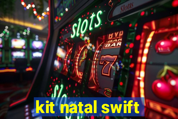 kit natal swift